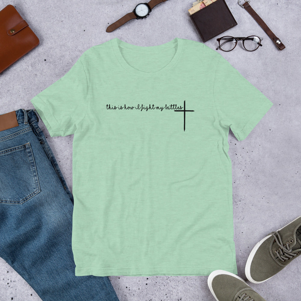 This Is How I Fight My Battles T-Shirt – A Reminder to Turn to Faith