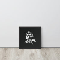 So Fresh & So Clean Clean Art Print