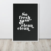 So Fresh & So Clean Clean Art Print