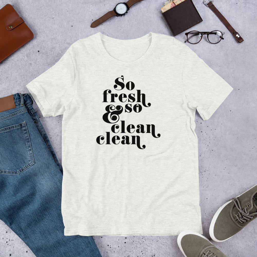 So Fresh and So Clean T-Shirt