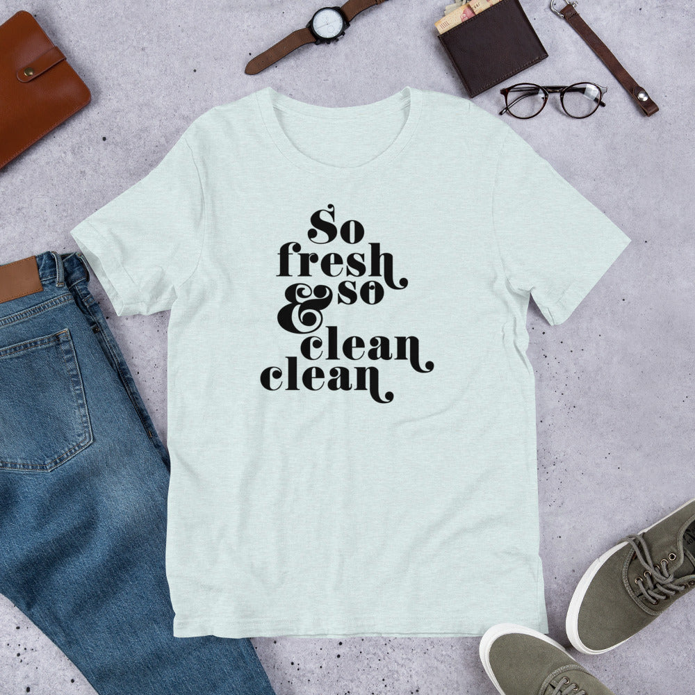 So Fresh and So Clean T-Shirt