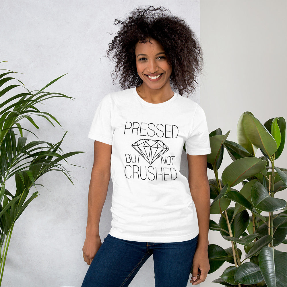 Pressed But Not Crushed T-Shirt